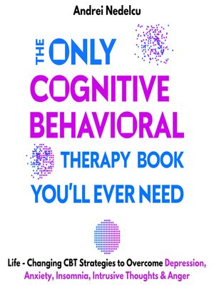 cover image of The Only Cognitive Behavioral Therapy Book You'll Ever Need
